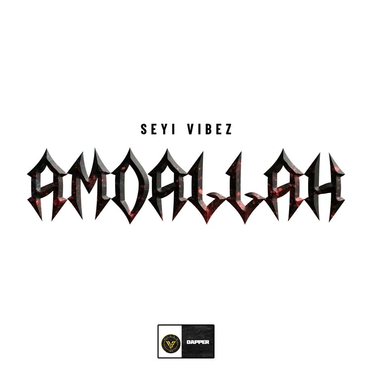 Seyi Vibez - Amadallah