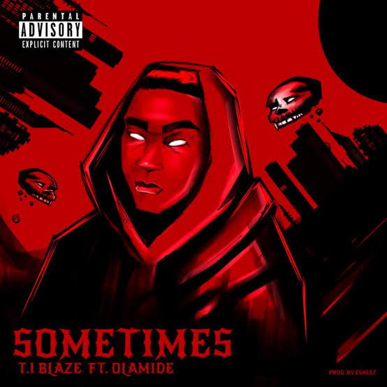 T.I Blaze – Sometimes (Remix) Ft. Olamide Mp3 Download