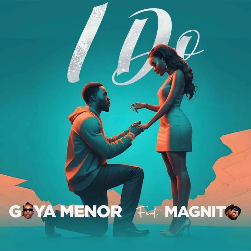 Goya Menor – I Do ft. Magnito