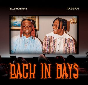 Rabbah Ft Balloranking – Back In Days MDownload