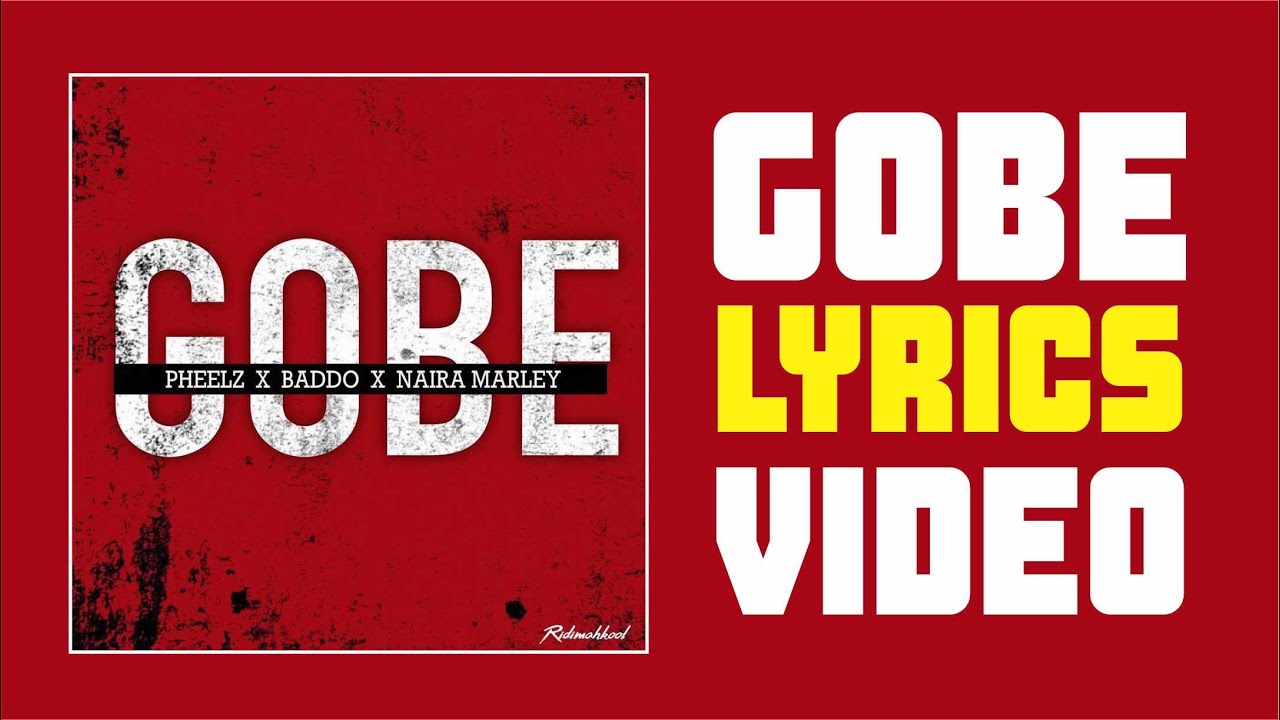 Pheelz - Gobe ft Olamide Naira Marley Official Lyrics Video