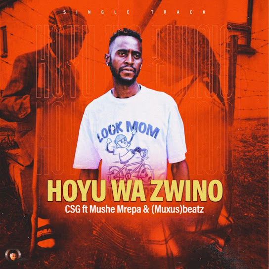 Pross Boy – Csg _Hoyu Wa Zwino ft Mushe Mrepa & Muxus Beatz