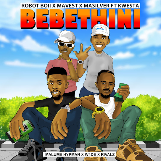 Robot Boii – BEBETHINI ft. MaVest, MaSilver, Kwesta, Malume Hypeman, W4DE & RIVALZ