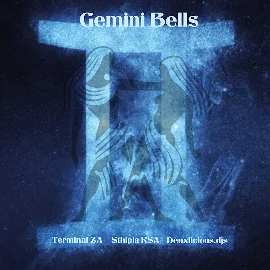 Terminal ZA – Gemini Bells ft Sthipla rsa & Deuxlicious.djs