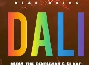 Blaq Major – Dali ft. Bless the Gentlemen & Dj Kap