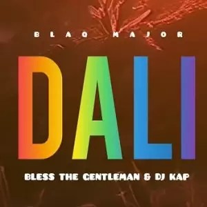 Blaq Major – Dali ft. Bless the Gentlemen & Dj Kap