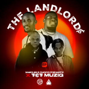 Mankay - The LandLord$ ft. Choco Dynasty, T&T MuziQ, Bandros, DJ Mydowa & Kaliedo