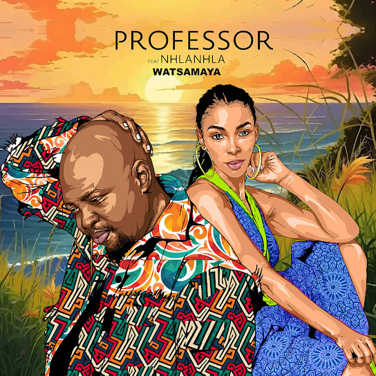 Professor – Watsamaya ft. Nhlanhla Màu