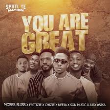 Moses Bliss - You Are Great Ft. Festizie, Chizie, Neeja, S.O.N Music & Ajay Asika