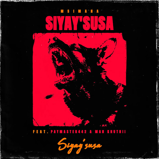 Msimana – Siyay'susa Ft PayMaster442 & Man Khuthii