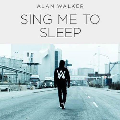 Alan Walker - Sing Me To Sleep