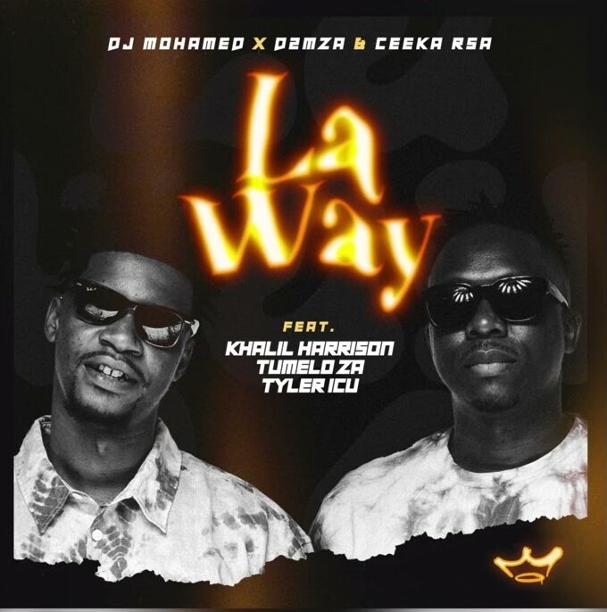 DJ Mohamed – La Way ft D2mza, Ceeka RSA, Khalil Harrison & Tumelo_za and Tyler ICU]