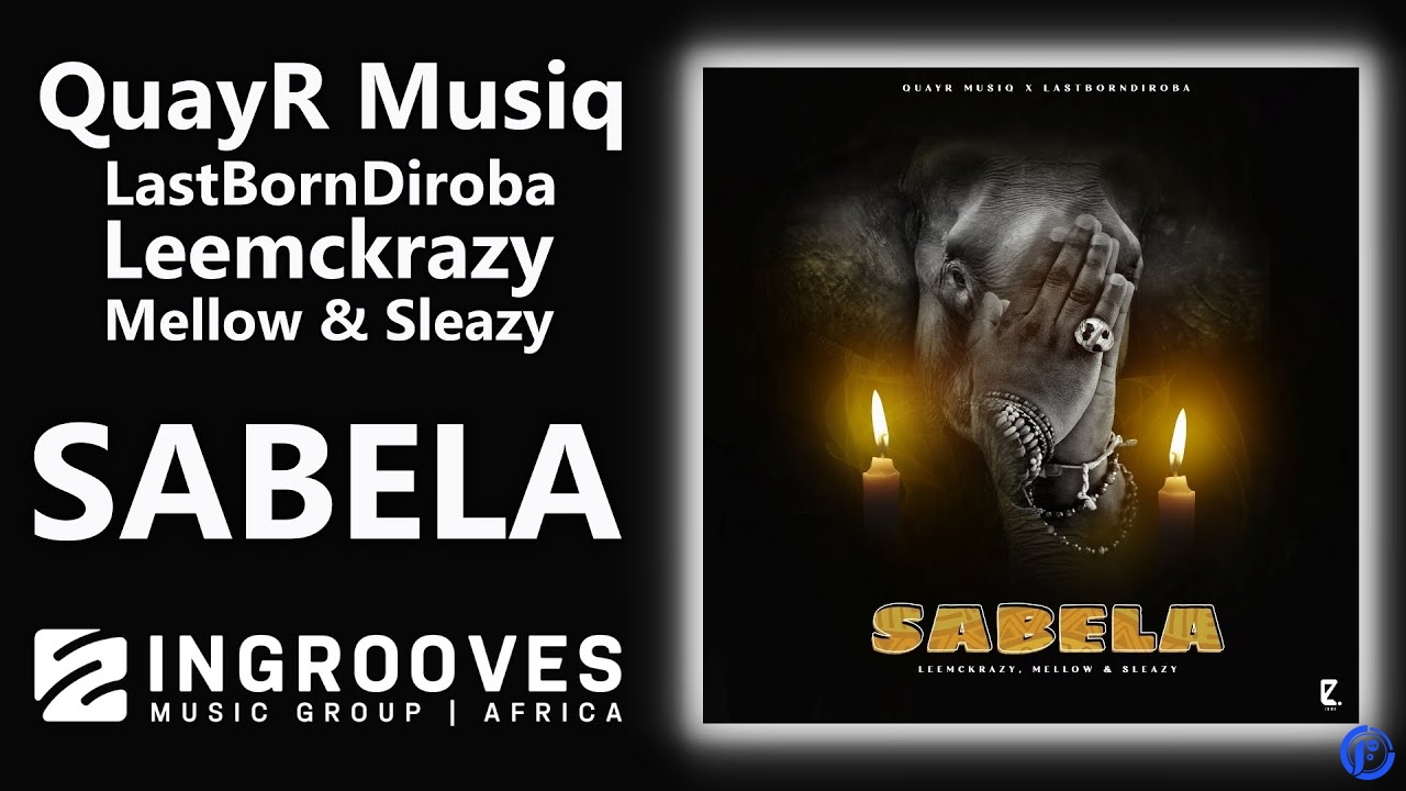 QuayR Musiq – Sabela  ft. LastBornDiroba & Sleazy