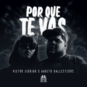 Victor Cibrian & Gabito Ballesteros - Porque Te Vas