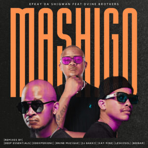 Efkay Da Shiqwan - Mashigo [Bee-Bar Moshito Mix] Ft. Dvine Brothers