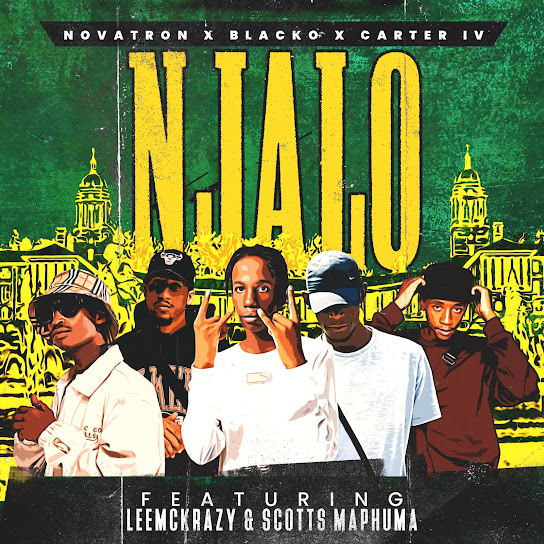 Novatron – Njalo Ft Carter IV, Blacko SA, Leemckrazy & Scotts Maphuma