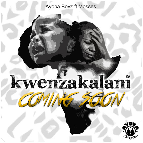 Ayoba Boyz – Kwenzakalani Ft Mosses