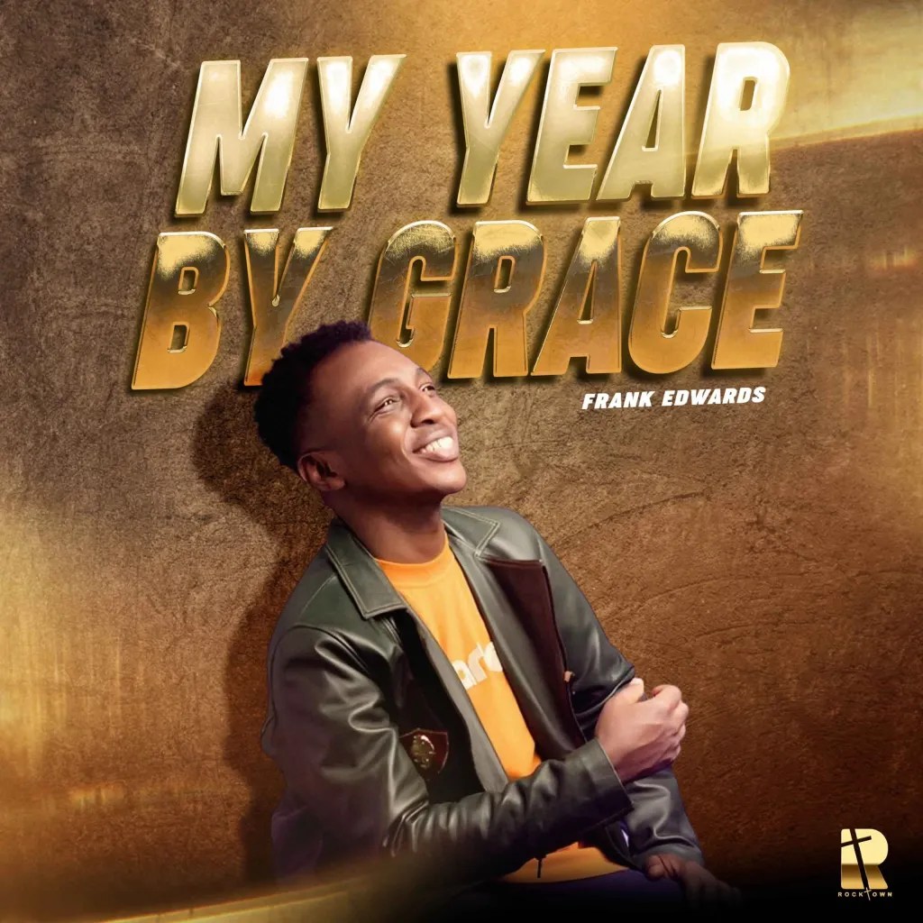 Frank Edwards – My Year By Grace (Mp3 Download)