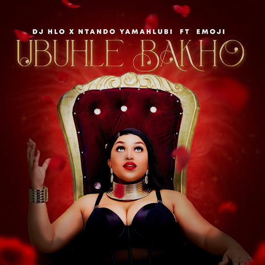 DJ Hlo – Ubuhle Bakho ft. Ntando Yamahlubi & Emoji