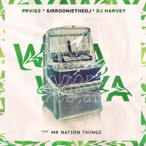 PRVIS3 - WAYA WAYA Ft. SirRoonieTheDJ, DJHarvey & Mr Nation Thingz