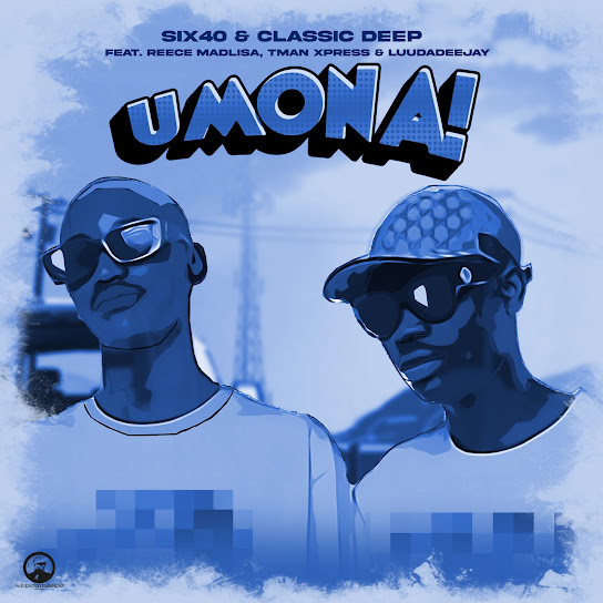 Six40 – Umona Ft Classic Deep, Reece Madlisa, Tman Xpress & Luudadeejay