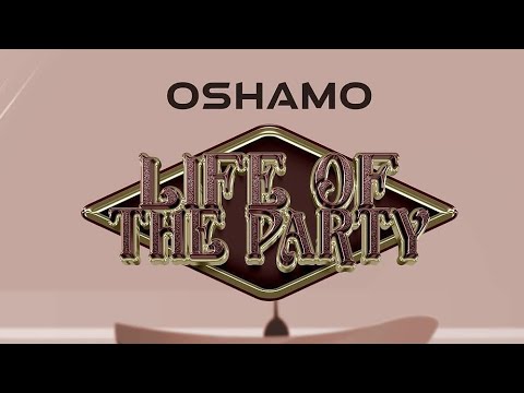 Life of the party - oSHAMO (Official Audio)