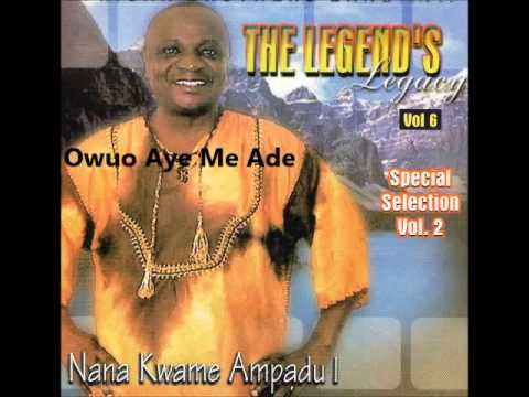 Nana Kwame Ampadu 1-Owuo Aye Me Ade