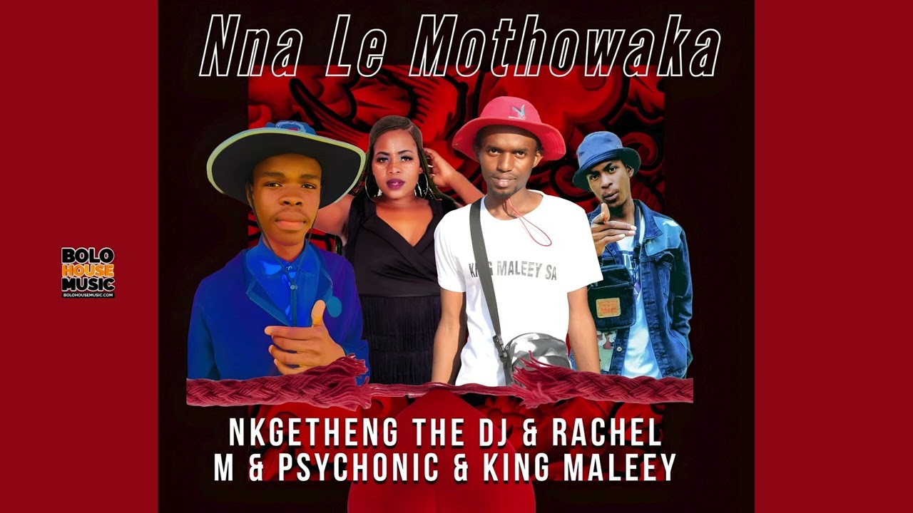 Nna Le Motho Waka - Nkgetheng The Dj & Rachel M & Psychonic & King Maleey (Official Audio)