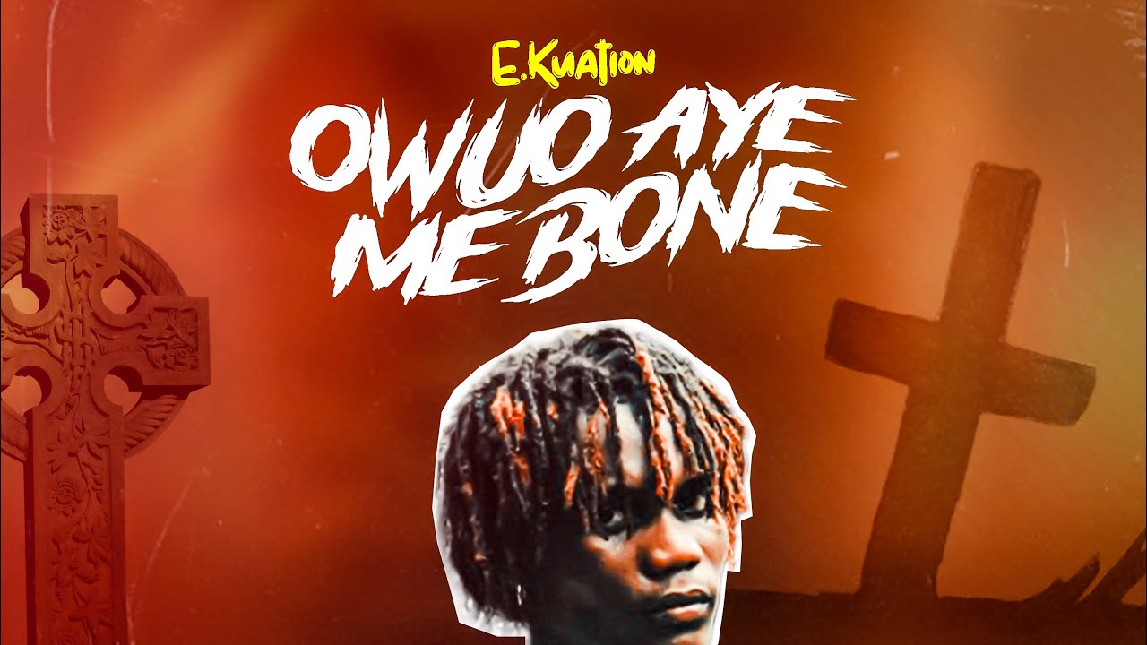 E.KUATION - Owuo Aye Me Bone ( Official Audio Slide )