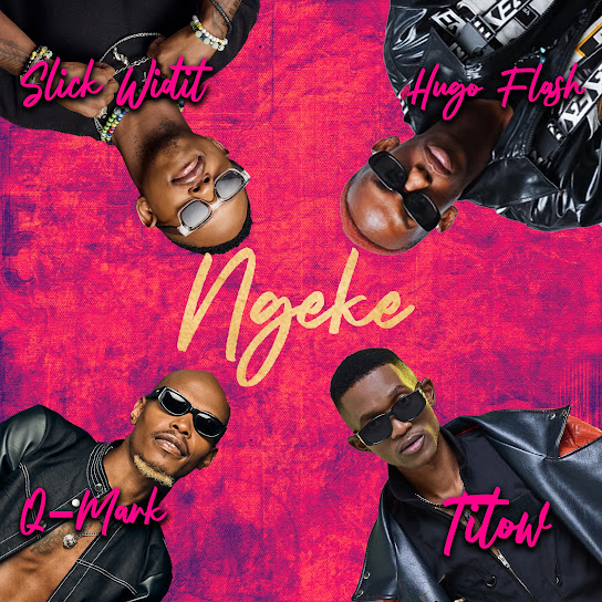 TITOW – Ngeke ft. Q-mark, Slick Widit & And Hugo Flash