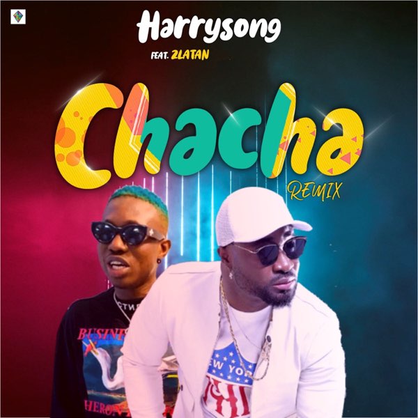 Harrysong - Chacha (Remix) ft. Zlatan