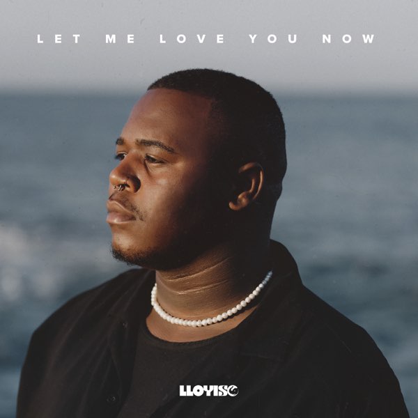 Lloyiso - Let Me Love You