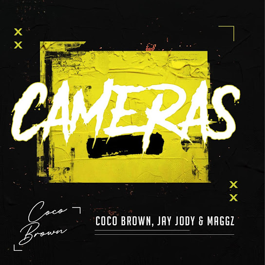 Coco Brown – Cameras ft Jay Jody & Maggz