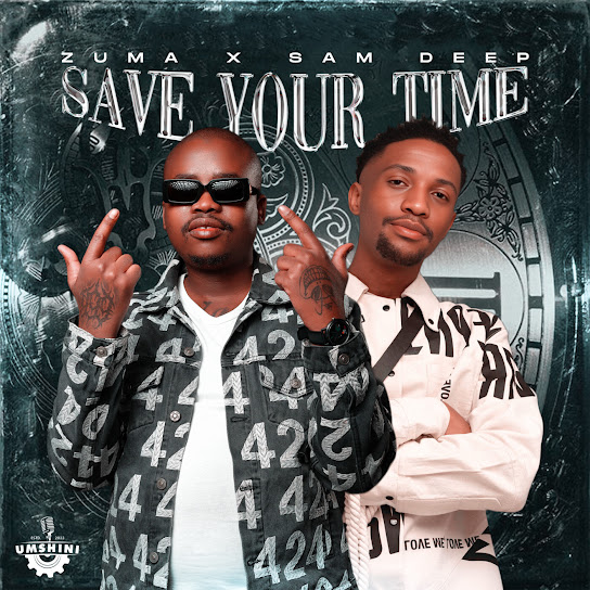 Zuma – Save Your Time Ft. Sam Deep