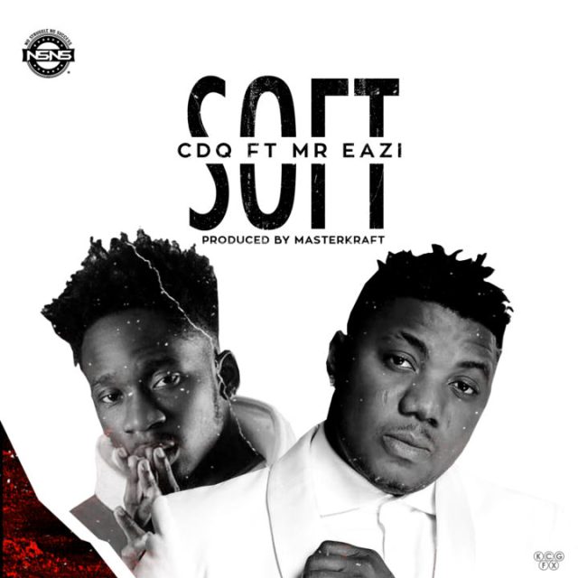 CDQ - Soft ft. Mr Eazi