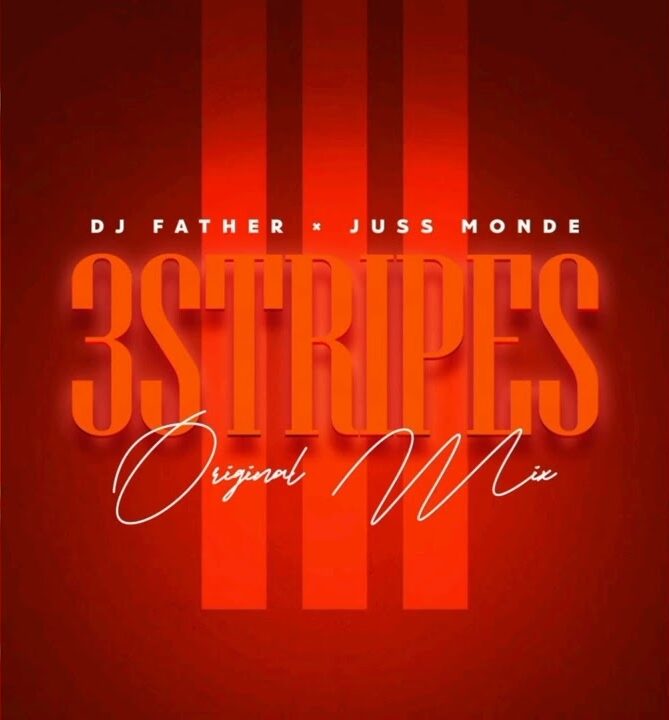 DJ FATHER & JUSS MONDE – 3 STRIPES ORIGINAL MIX