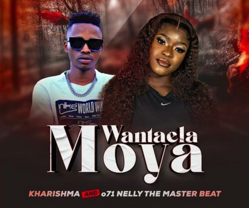 Kharishma & 071 Nelly The Masterbeat – Wa Ntaela Moya