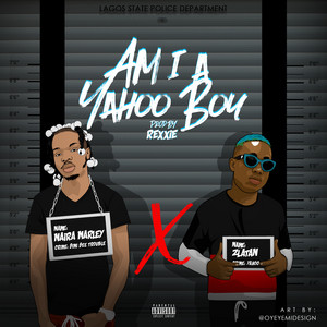 Naira Marley - Am I A Yahoo Boy Ft. Zlatan