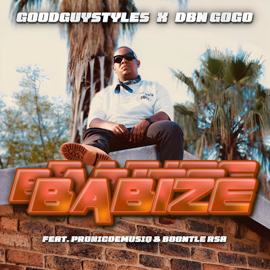 Goodguy Styles – Babize Ft DBN Gogo, Pronic DeMuziQ & Boontle RSA