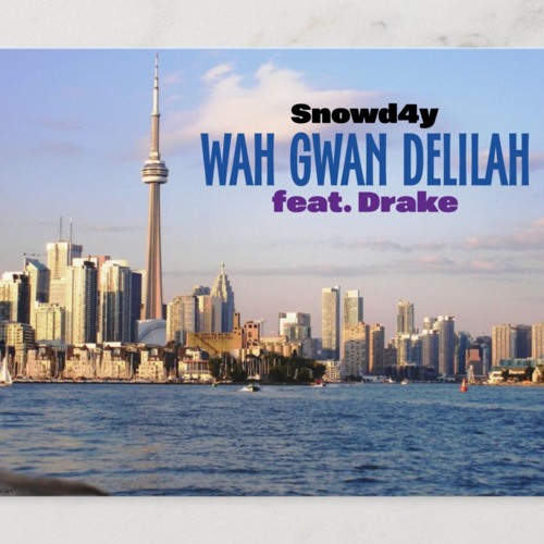 Snowd4y - WAH GWAN DELILAH ft Drake