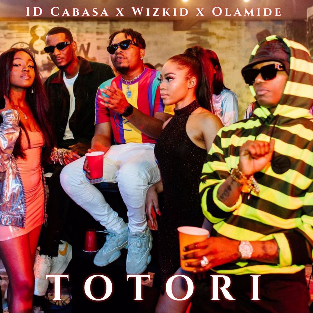 Olamide - Totori ft. Wizkid & Id Cabasa