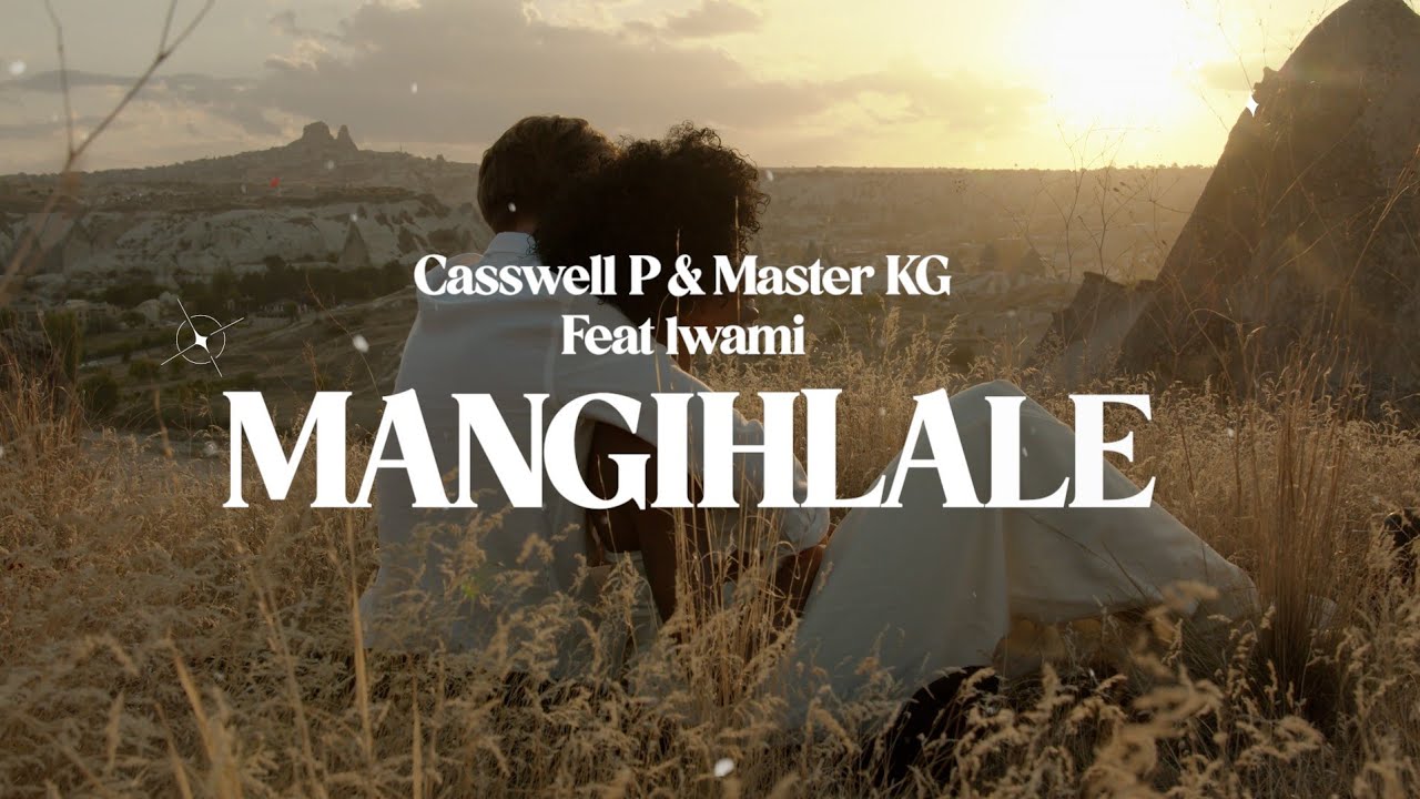 Casswell P - Mangihlale Lwami Ft. Master KG