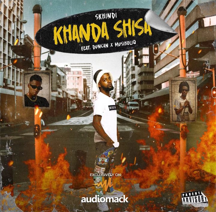 Skhindi - Khanda Shisa ft Duncan & Musiholiq