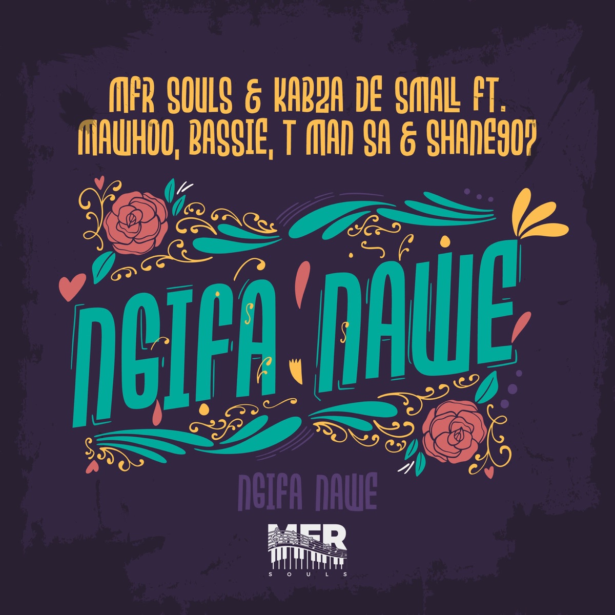 Ngifa Nawe (feat. MaWhoo, Bassie, T-Man SA & Shane907) - Single - Album by MFR  Souls & Kabza De Small - Apple Music