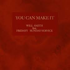 Will Smith - You Can Make It ft. Fridayy & Sunday Service Choir