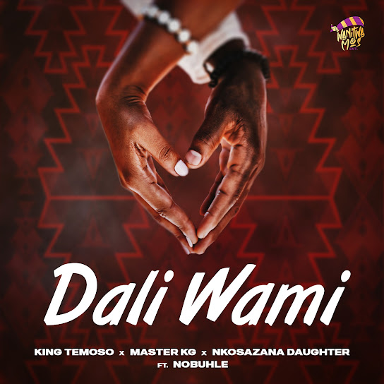 King Temoso – Dali Wami Ft. Master KG, Nkosazana Daughter & Nobuhle